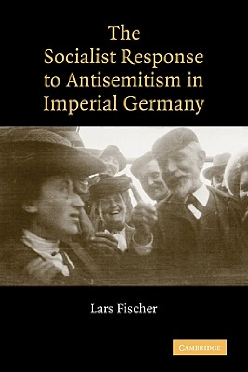The Socialist Response to Antisemitism in Imperial Germany