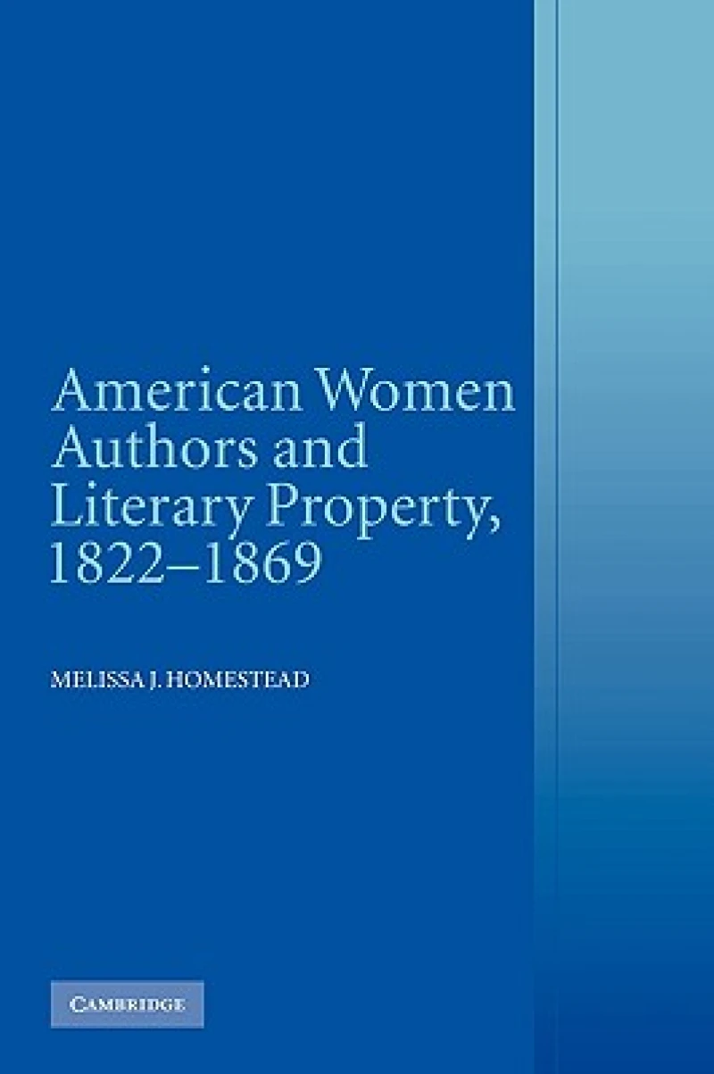 American Women Authors and Literary Property, 1822 1869