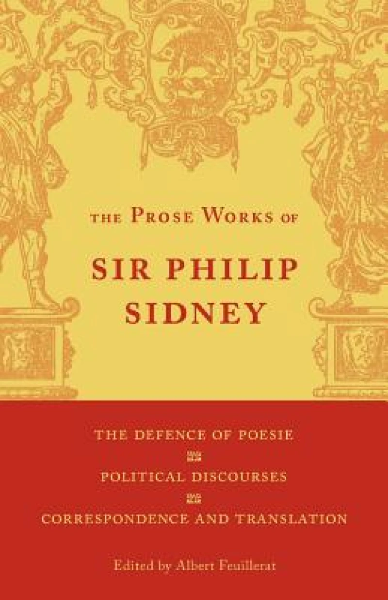 The Defence of Poesie, Political Discourses, Correspondence and Translation
