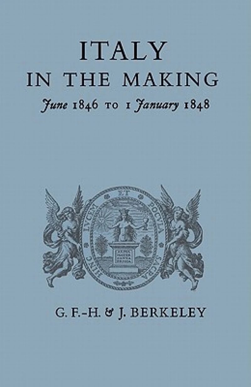 Italy in the Making June 1846 to 1 January 1848