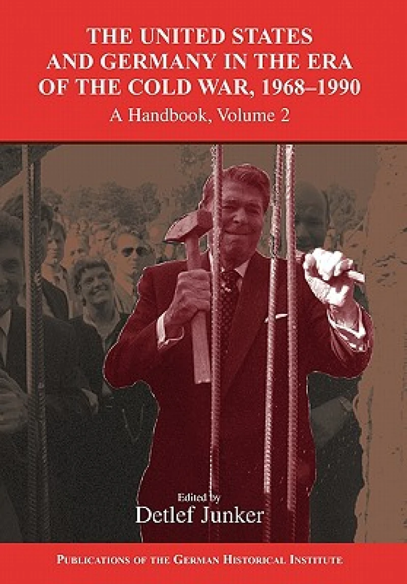 The United States and Germany in the Era of the Cold War, 1945–1990