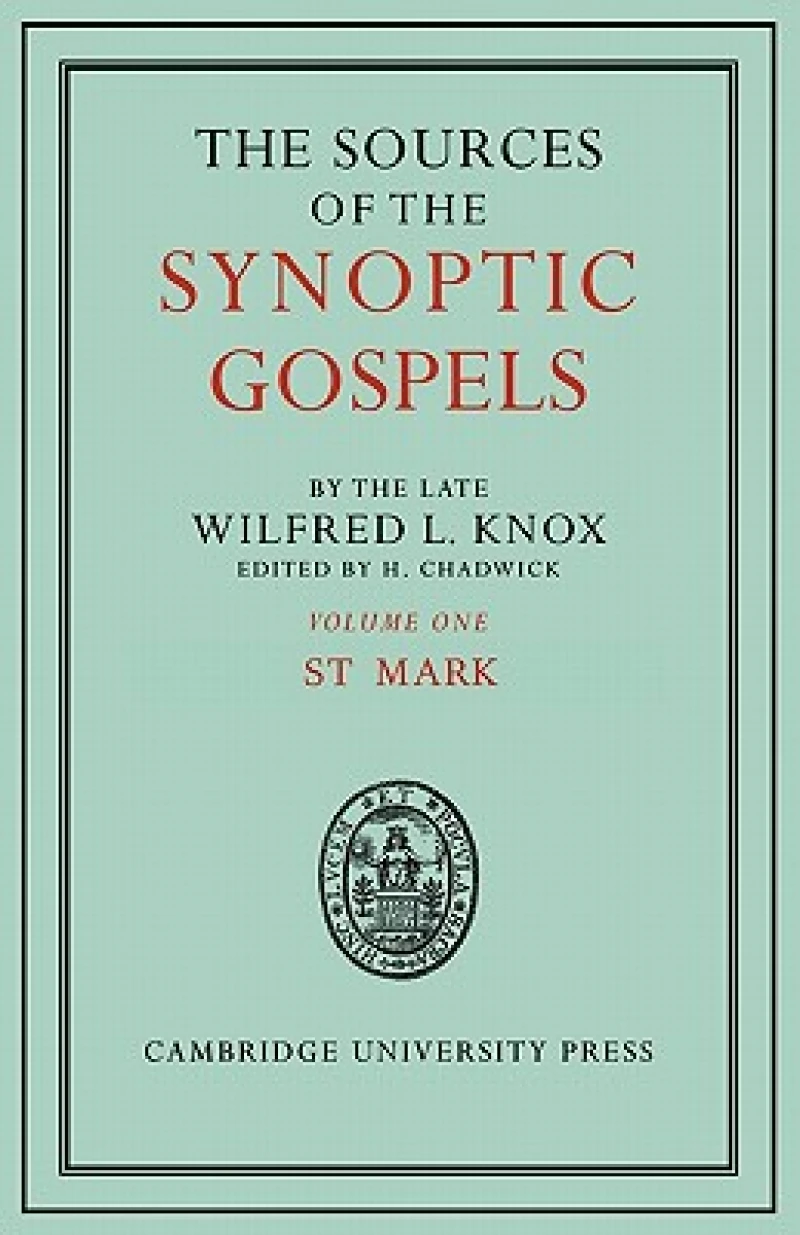 The Sources of the Synoptic Gospels: Volume 1, St Mark
