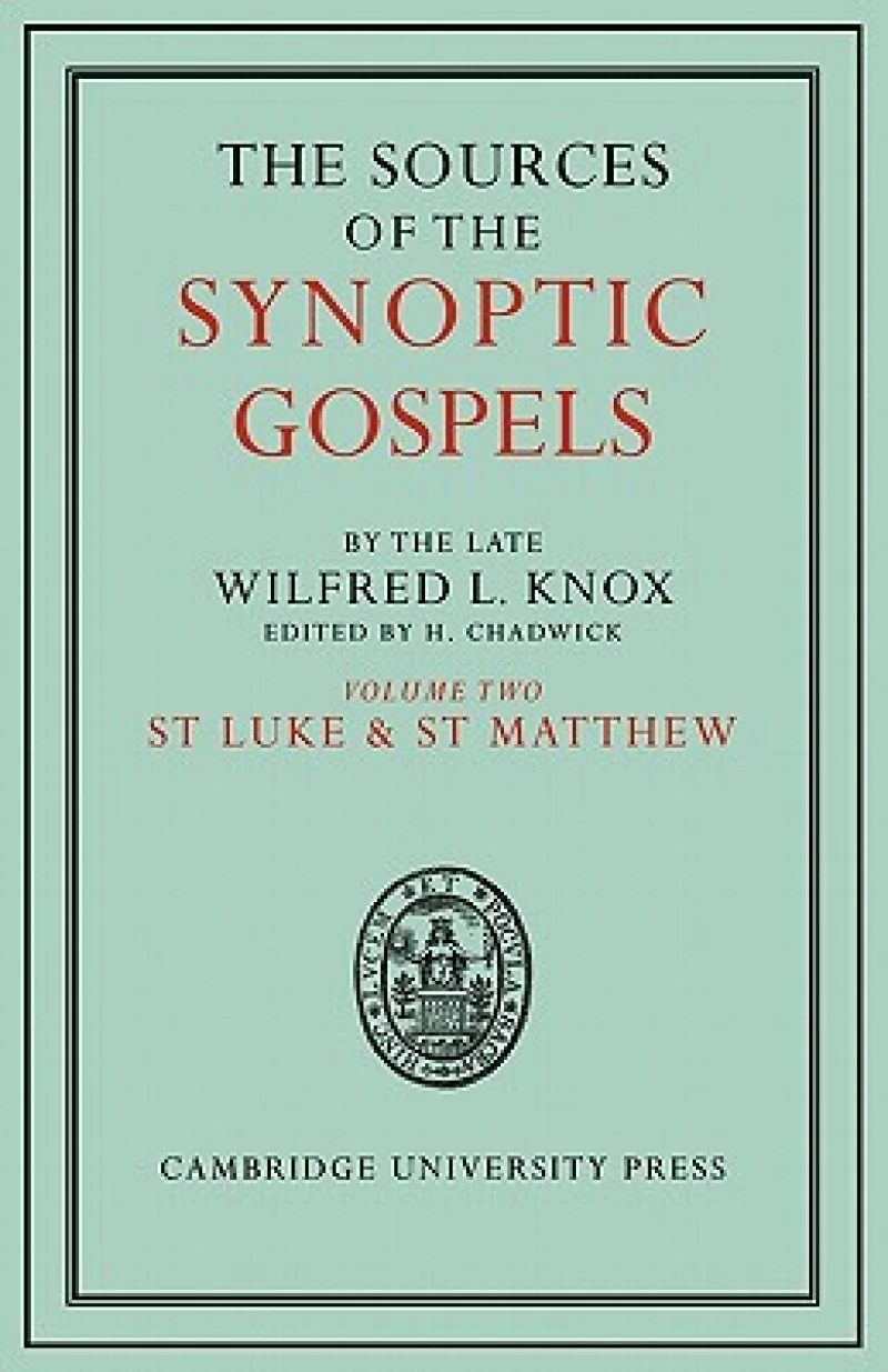 The Sources of the Synoptic Gospels: Volume 2, St Luke and St Matthew