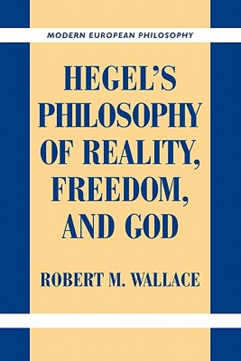 Hegel''s Philosophy of Reality, Freedom, and God