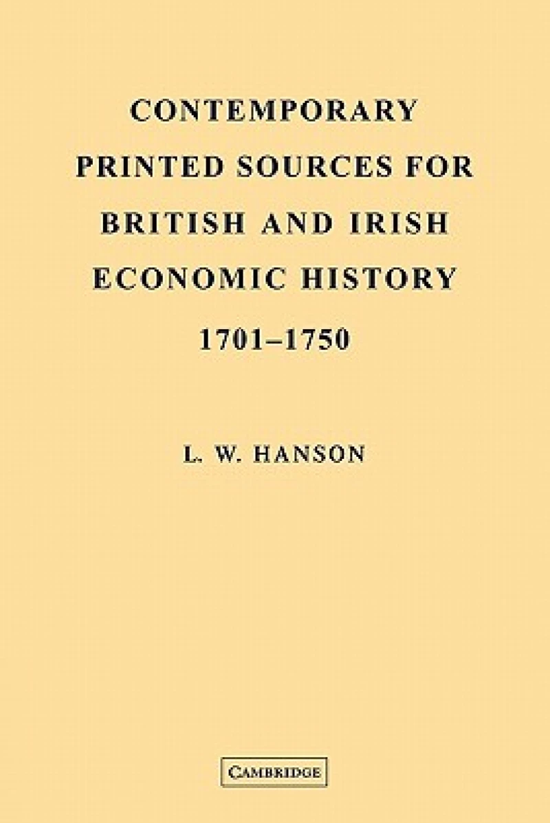 Contemporary Printed Sources for British and Irish Economic History 1701–1750