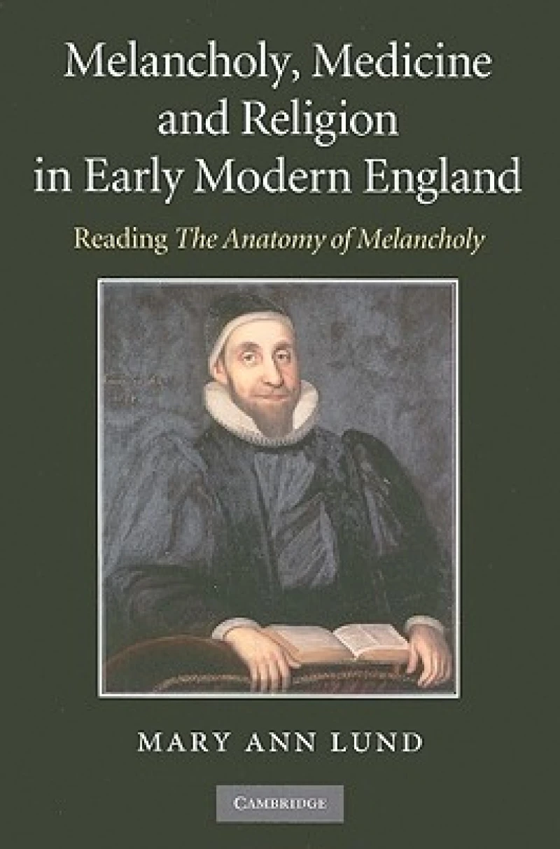 Melancholy, Medicine and Religion in Early Modern             England