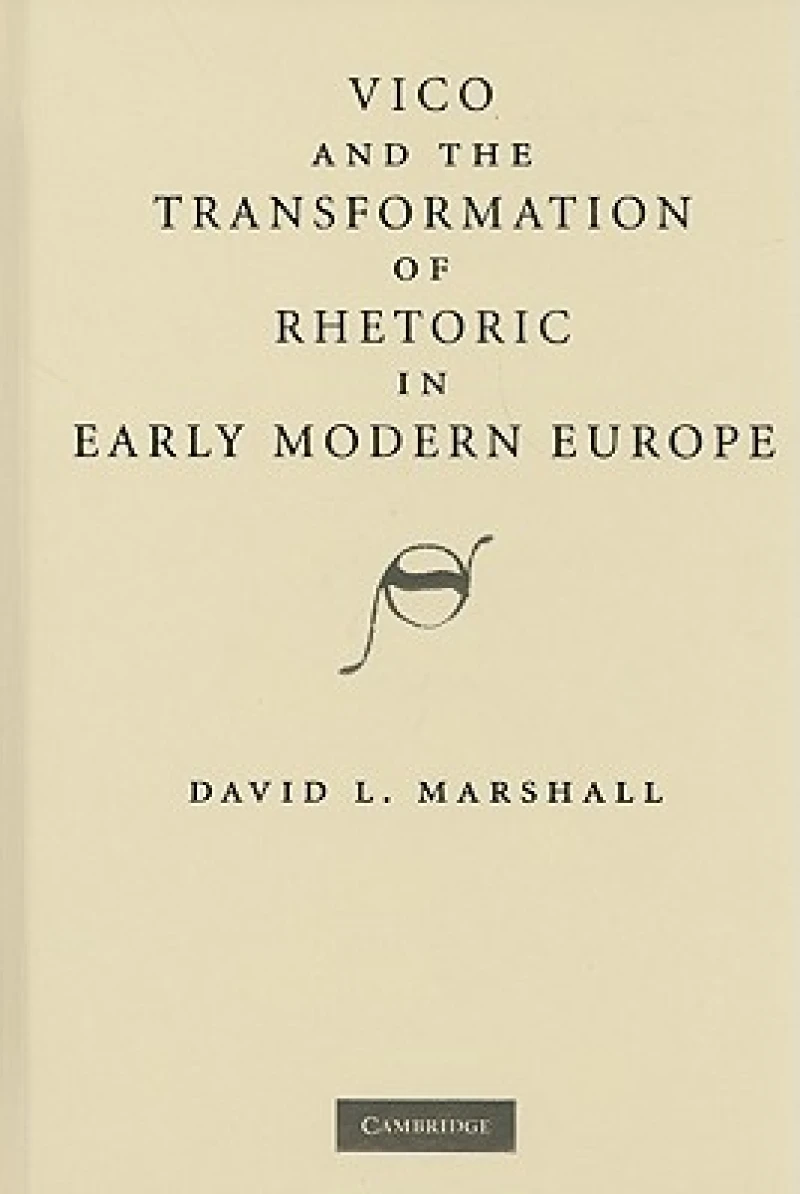 Vico and the Transformation of Rhetoric in Early Modern Europe