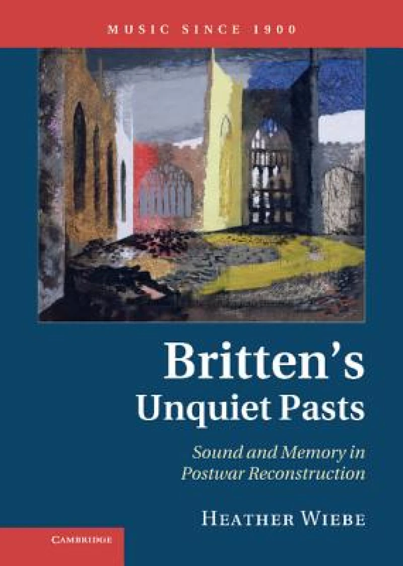 Britten''s Unquiet Pasts