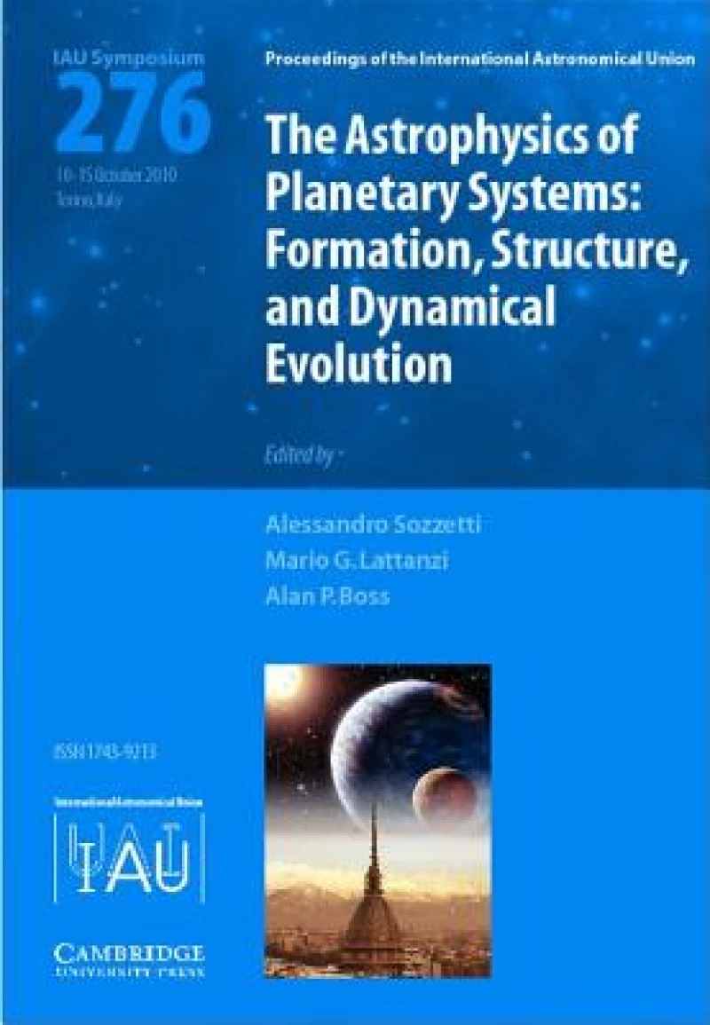 The Astrophysics of Planetary Systems (IAU S276)