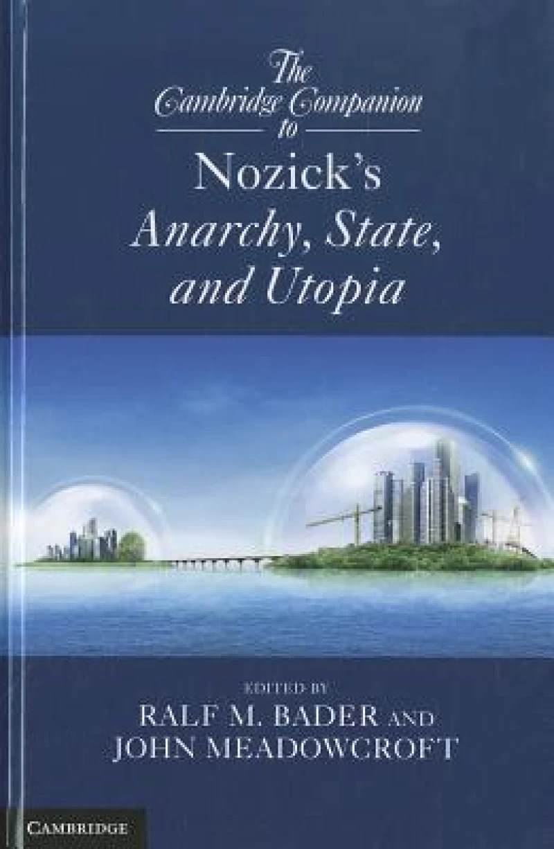 The Cambridge Companion to Nozick''s Anarchy, State, and Utopia