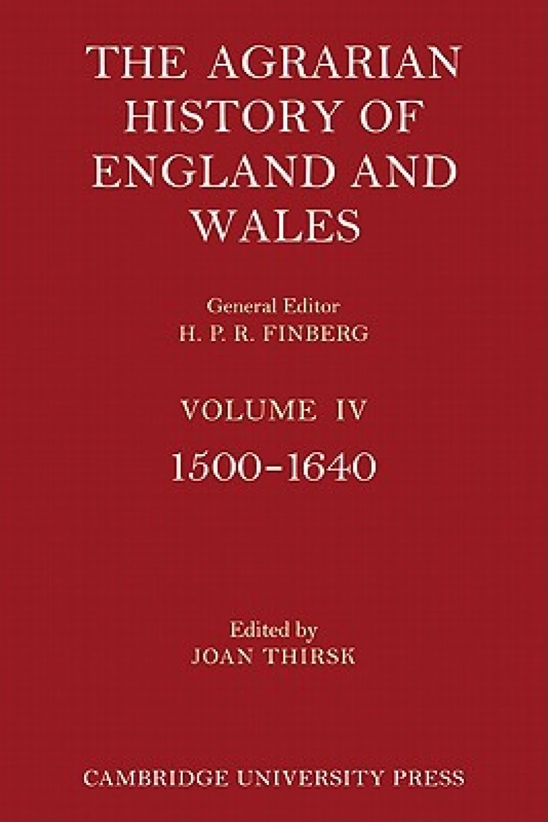 The Agrarian History of England and Wales: Volume 4, 1500–1640