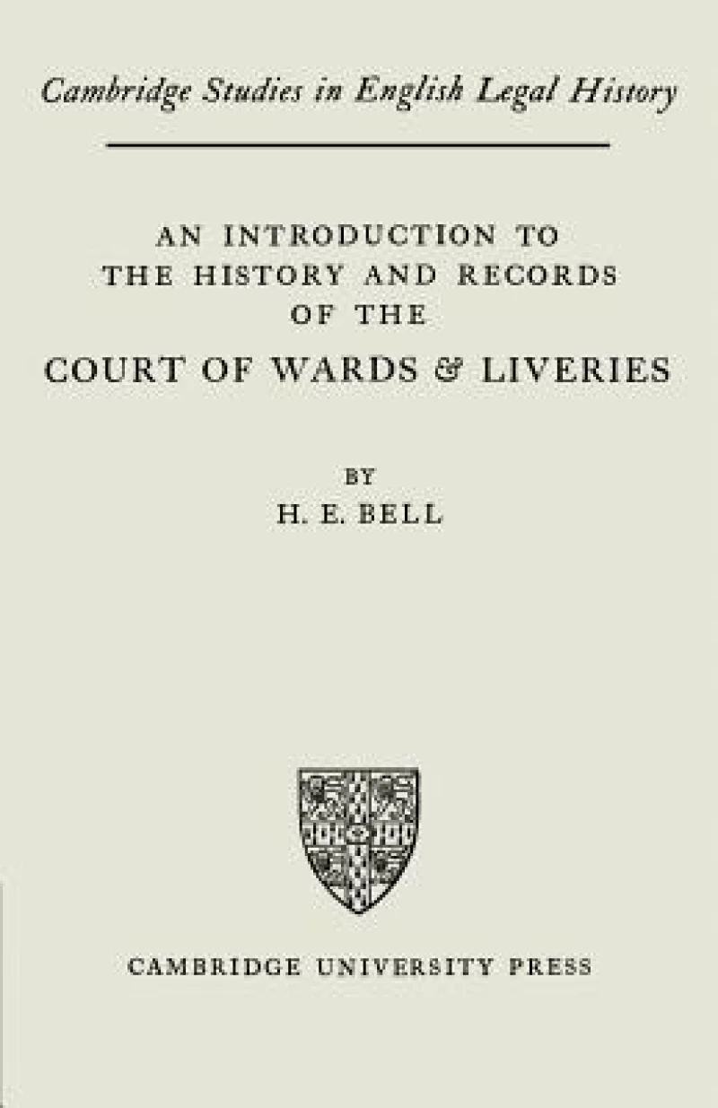 An Introduction to the History and Records of the Courts of Wards and Liveries