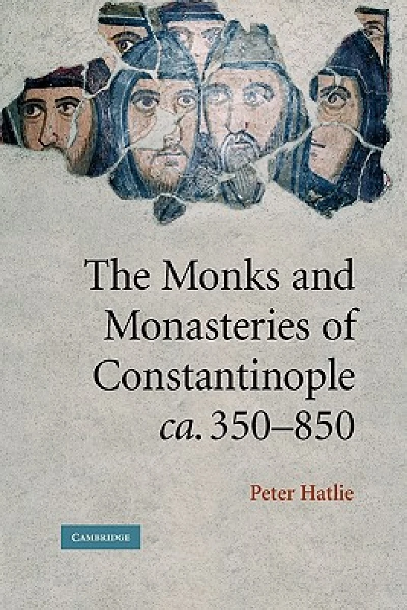 The Monks and Monasteries of Constantinople, ca. 350–850