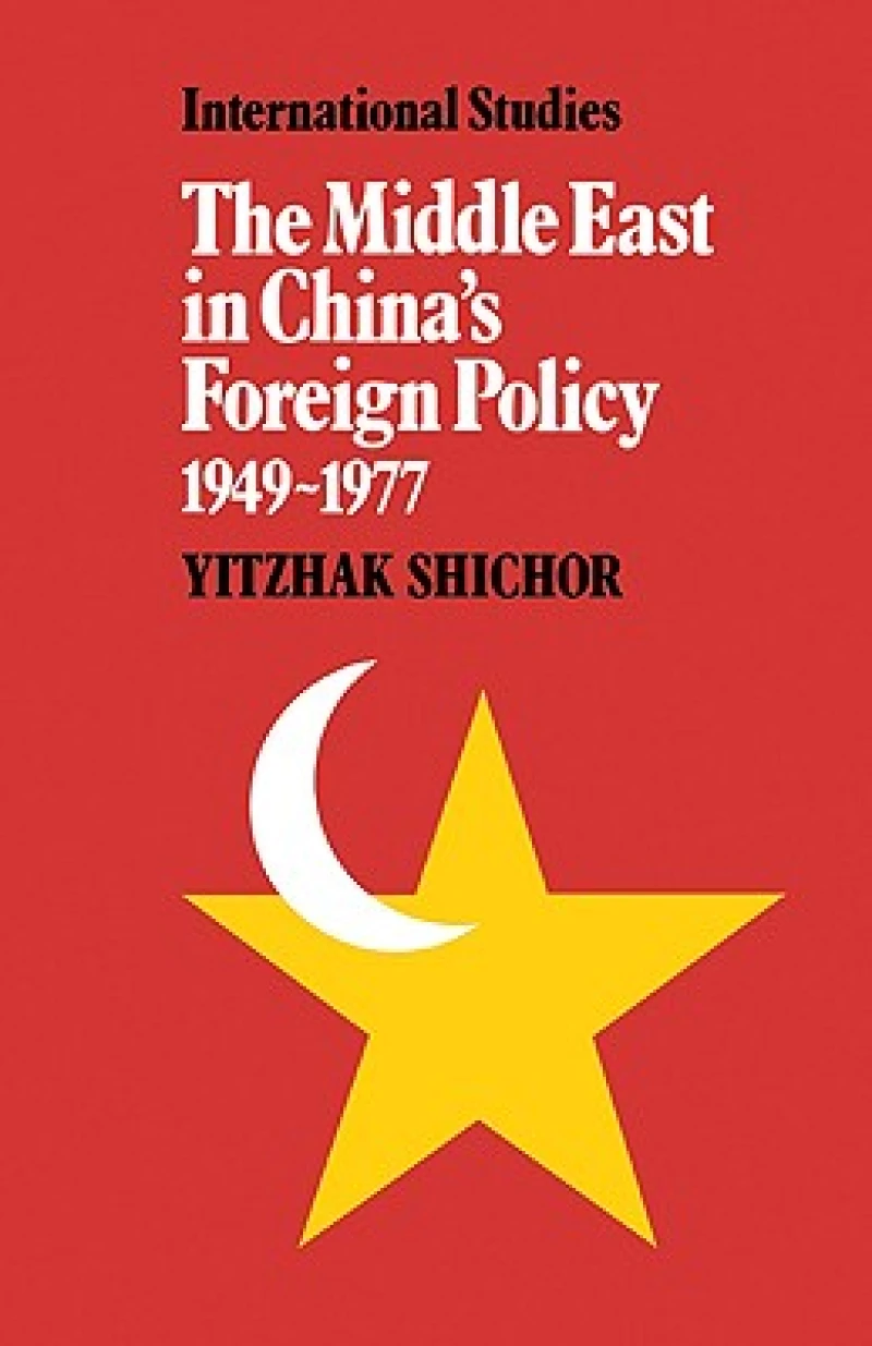 The Middle East in China's Foreign Policy, 1949–1977