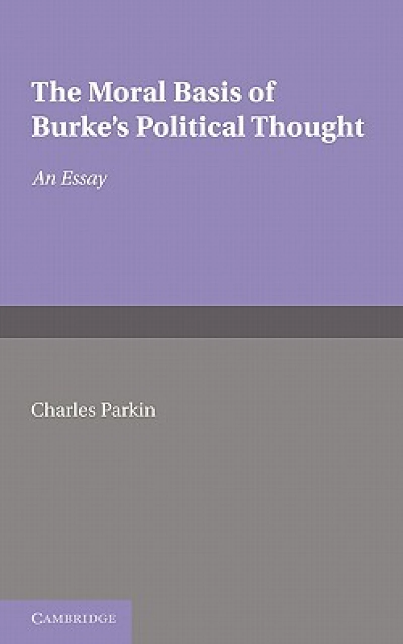 The Moral Basis of Burke''s Political Thought