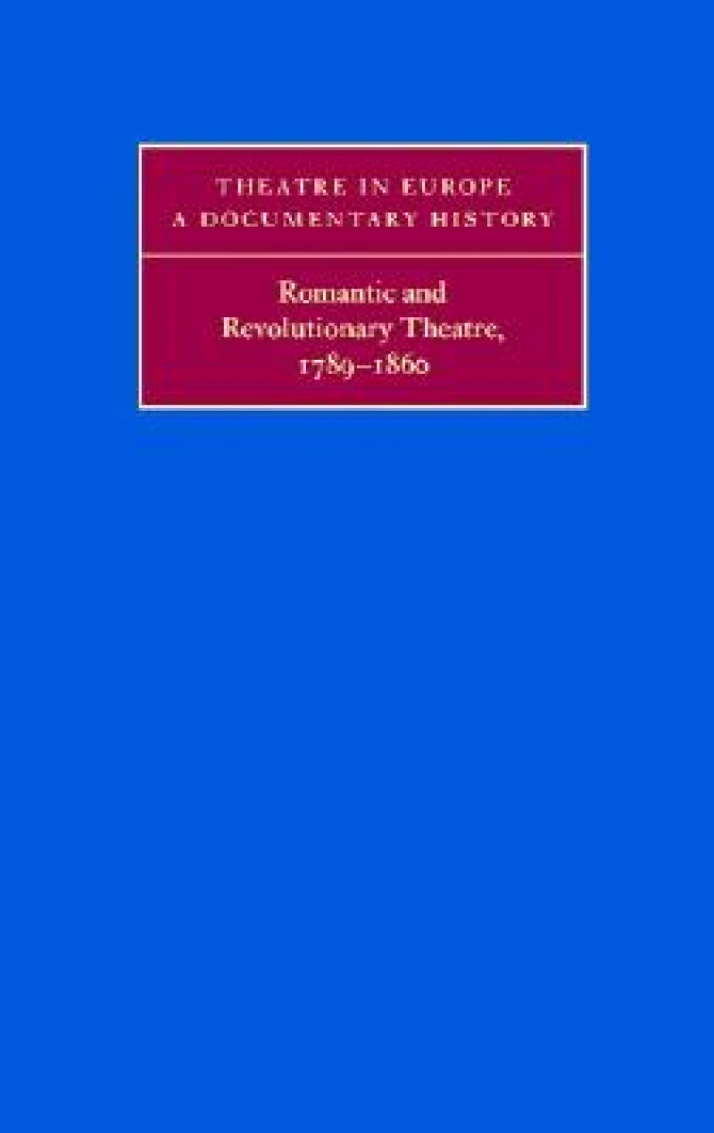 Romantic and Revolutionary Theatre, 1789–1860