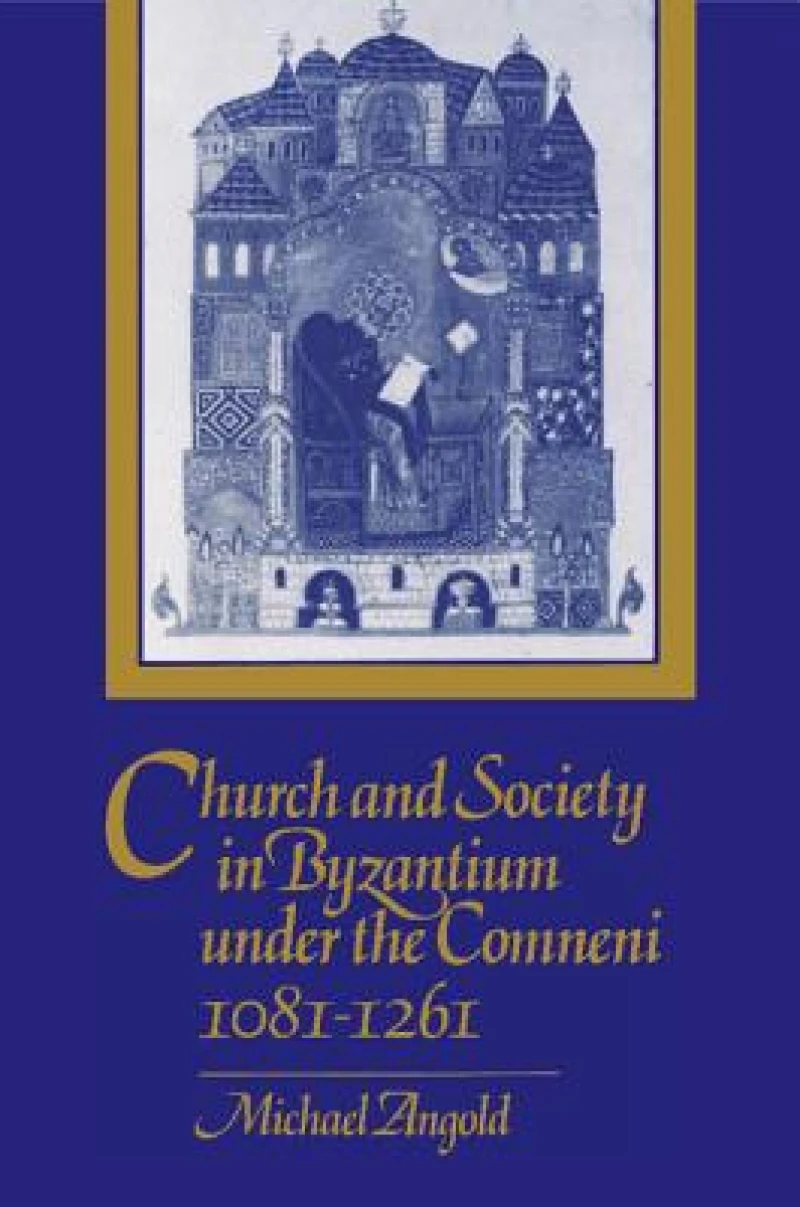 Church and Society in Byzantium under the Comneni,             1081-1261