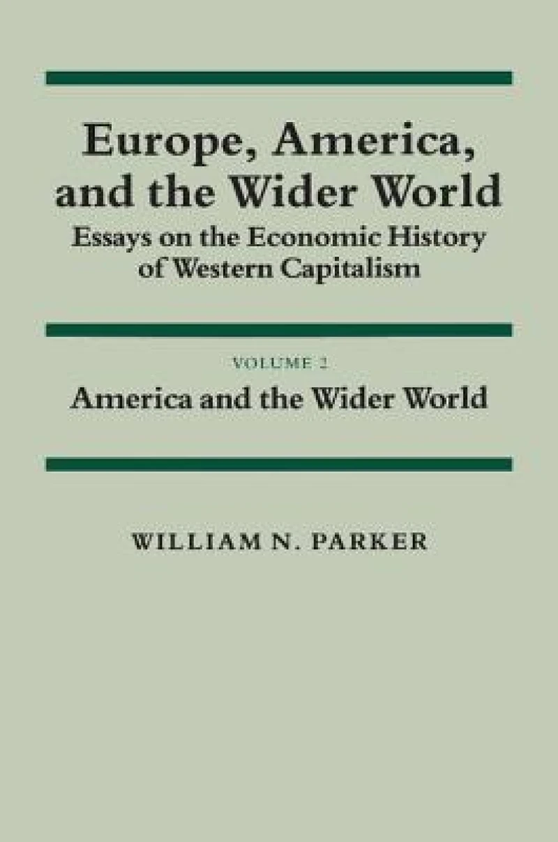 Europe, America, and the Wider World: Volume 2, America and the Wider World