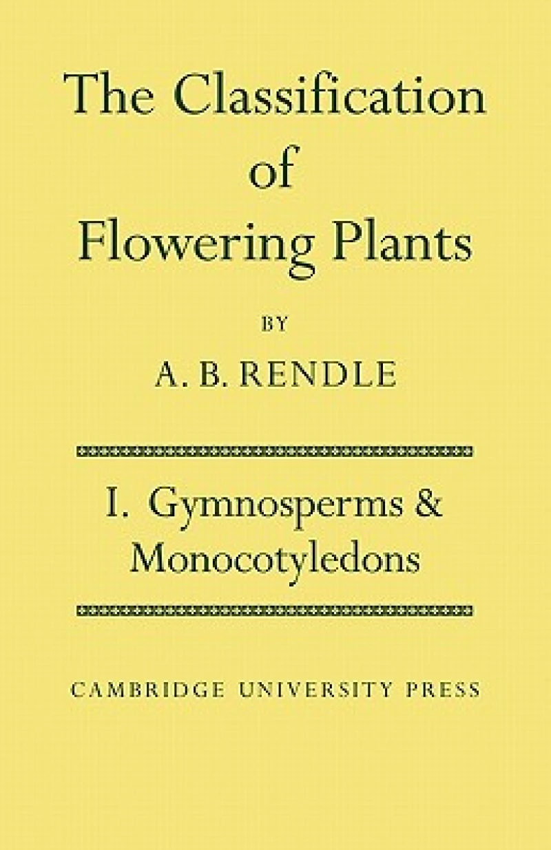 The Classification of Flowering Plants: Volume 1, Gymnosperms and Monocotyledons