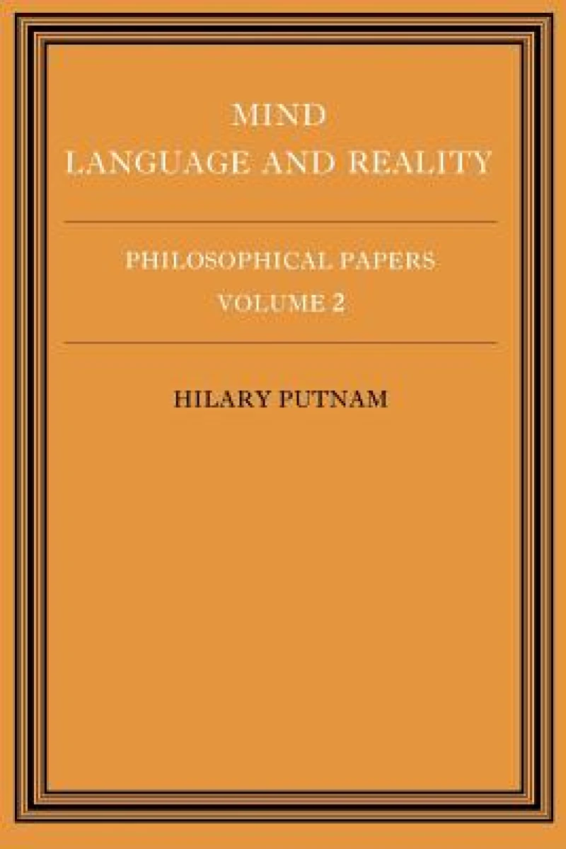Philosophical Papers: Volume 2, Mind, Language and Reality