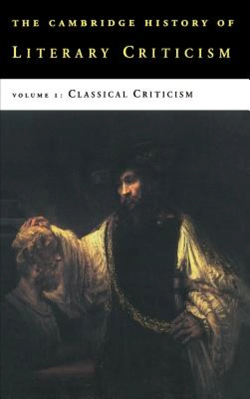 The Cambridge History of Literary Criticism: Volume 1, Classical Criticism