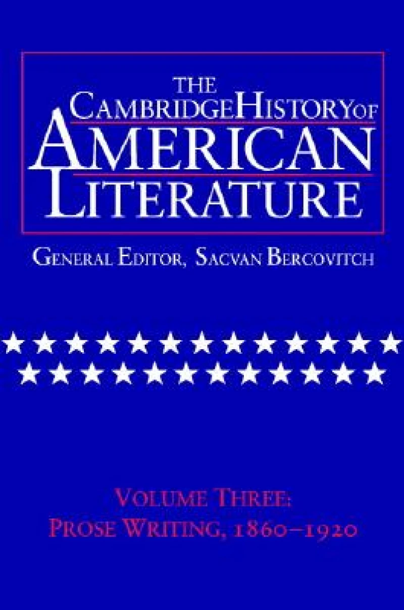 The Cambridge History of American Literature: Volume 3, Prose writing, 1860–1920