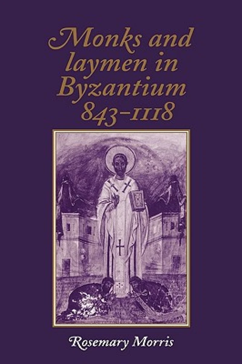 Monks and Laymen in Byzantium, 843–1118