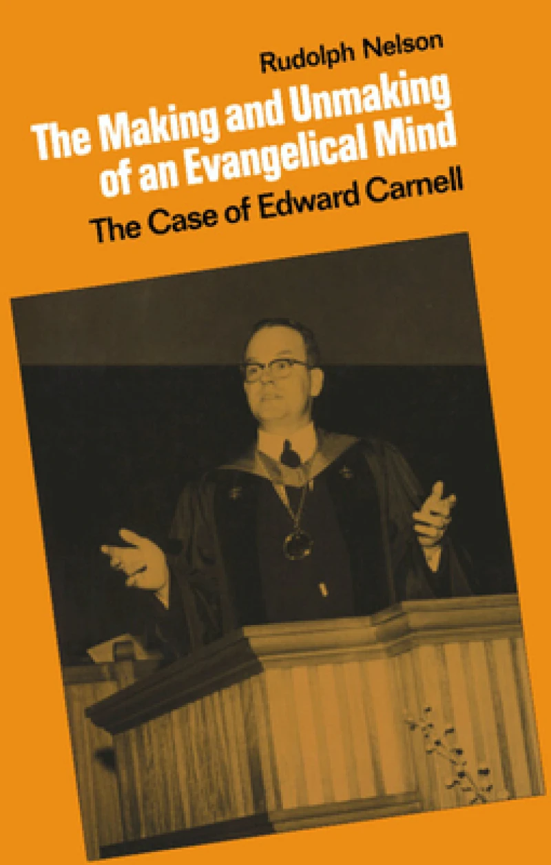 The Making and Unmaking of an Evangelical             Mind