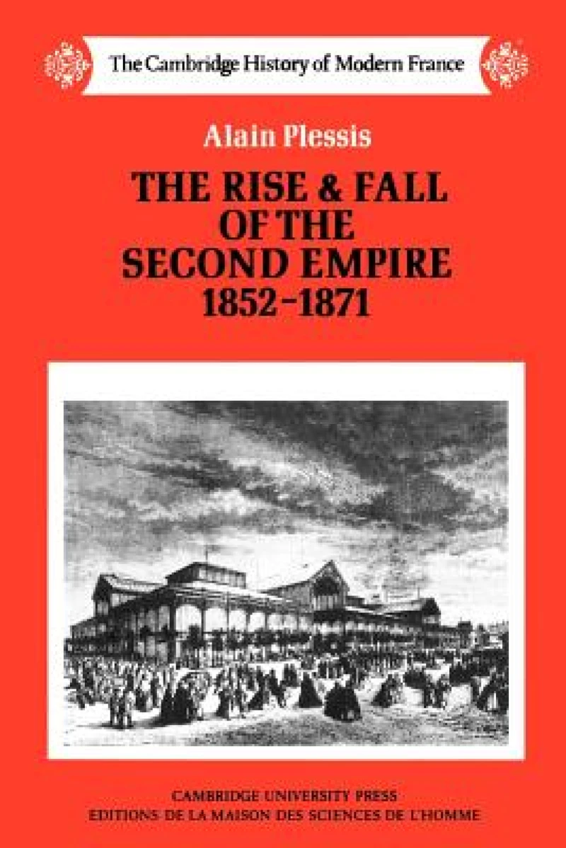The Rise and Fall of the Second Empire, 1852–1871