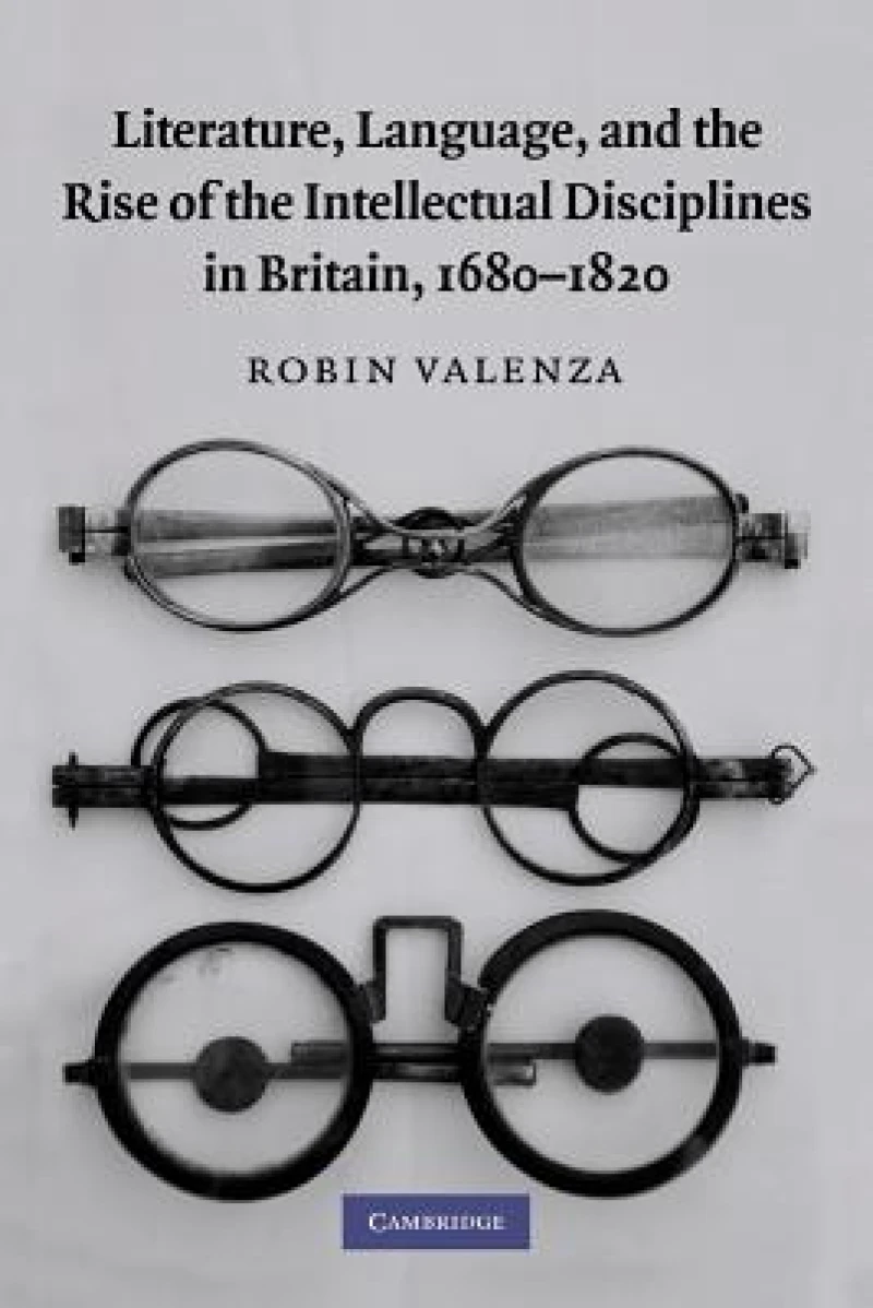 Literature, Language, and the Rise of the Intellectual Disciplines in Britain, 1680–1820