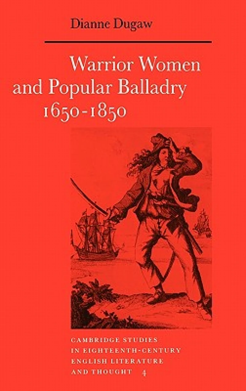 Warrior Women and Popular Balladry 1650 1850
