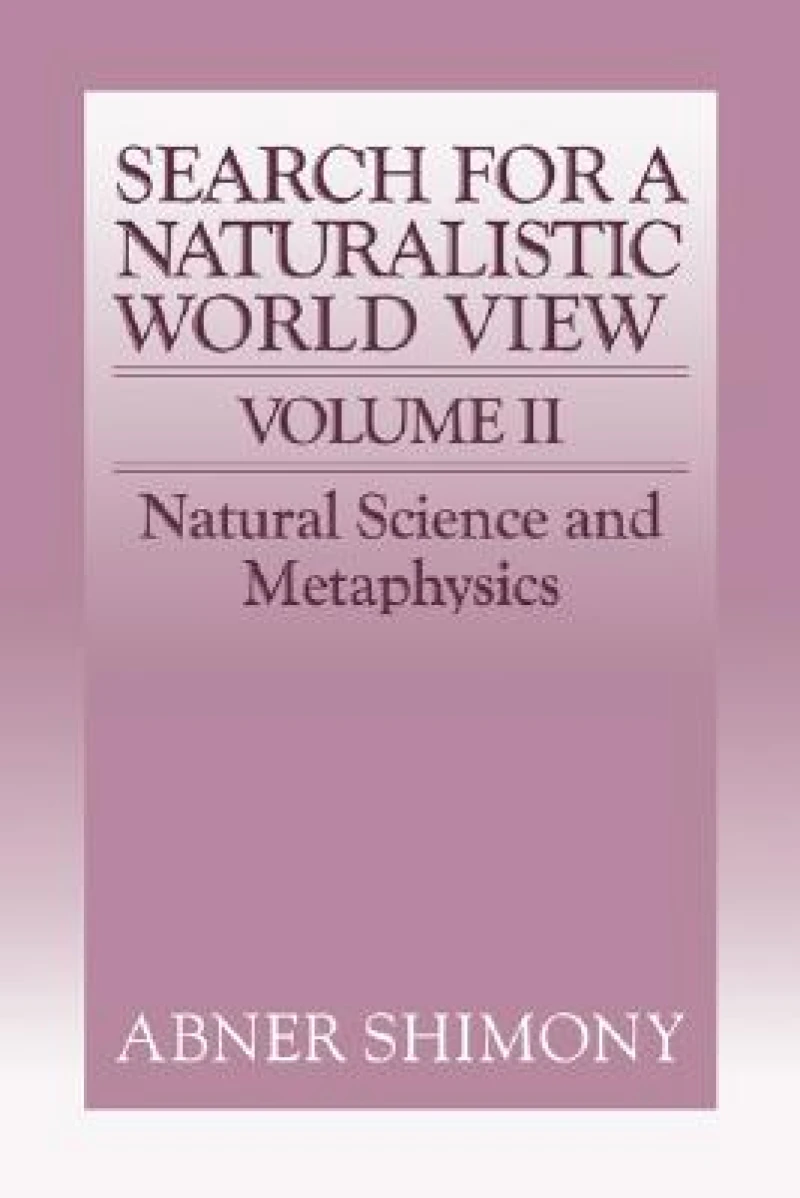 The Search for a Naturalistic World View: Volume 2