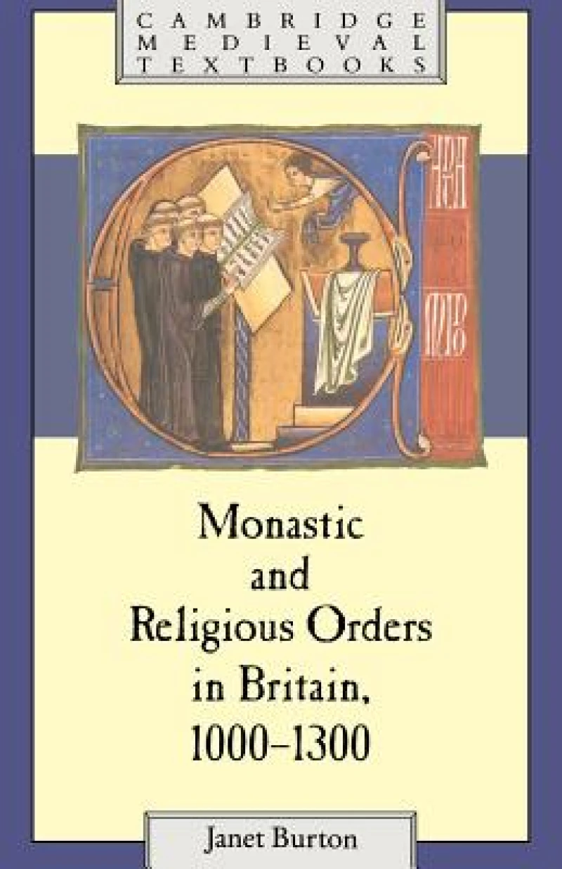 Monastic and Religious Orders in Britain, 1000 1300