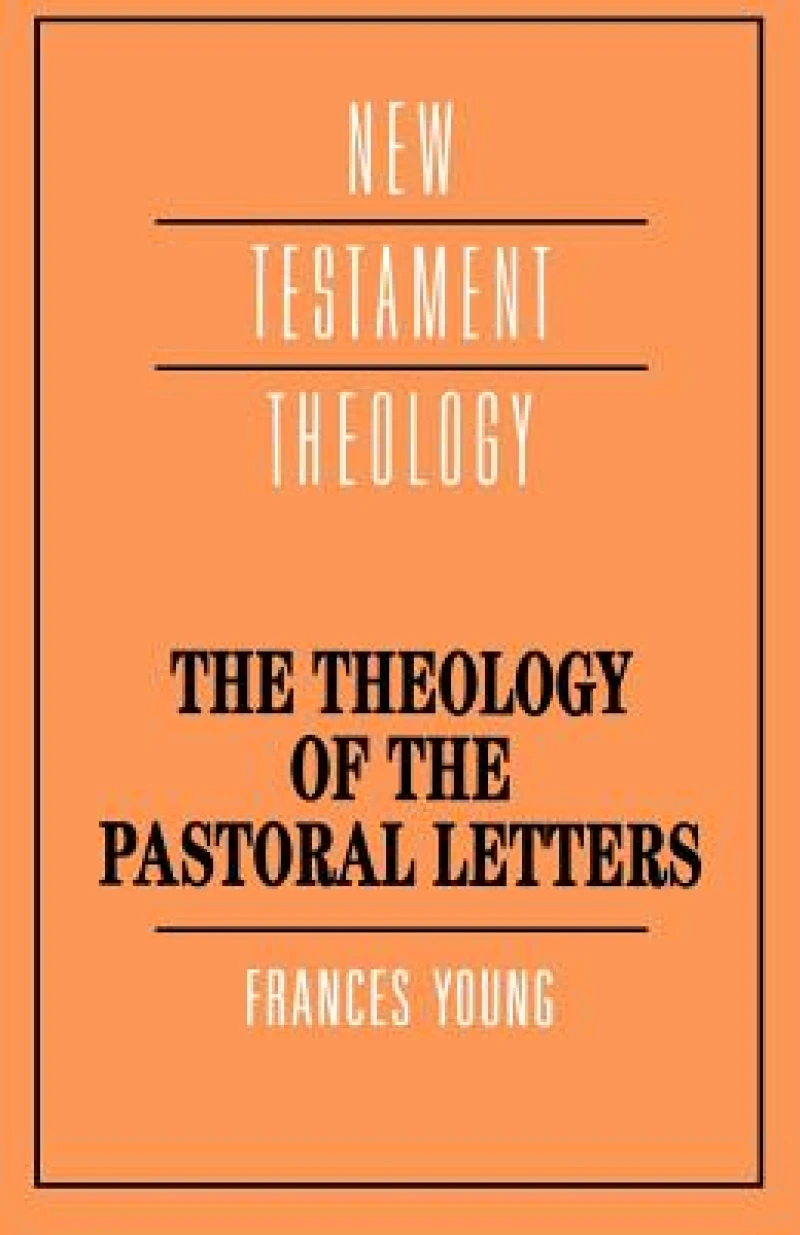 The Theology of the Pastoral Letters