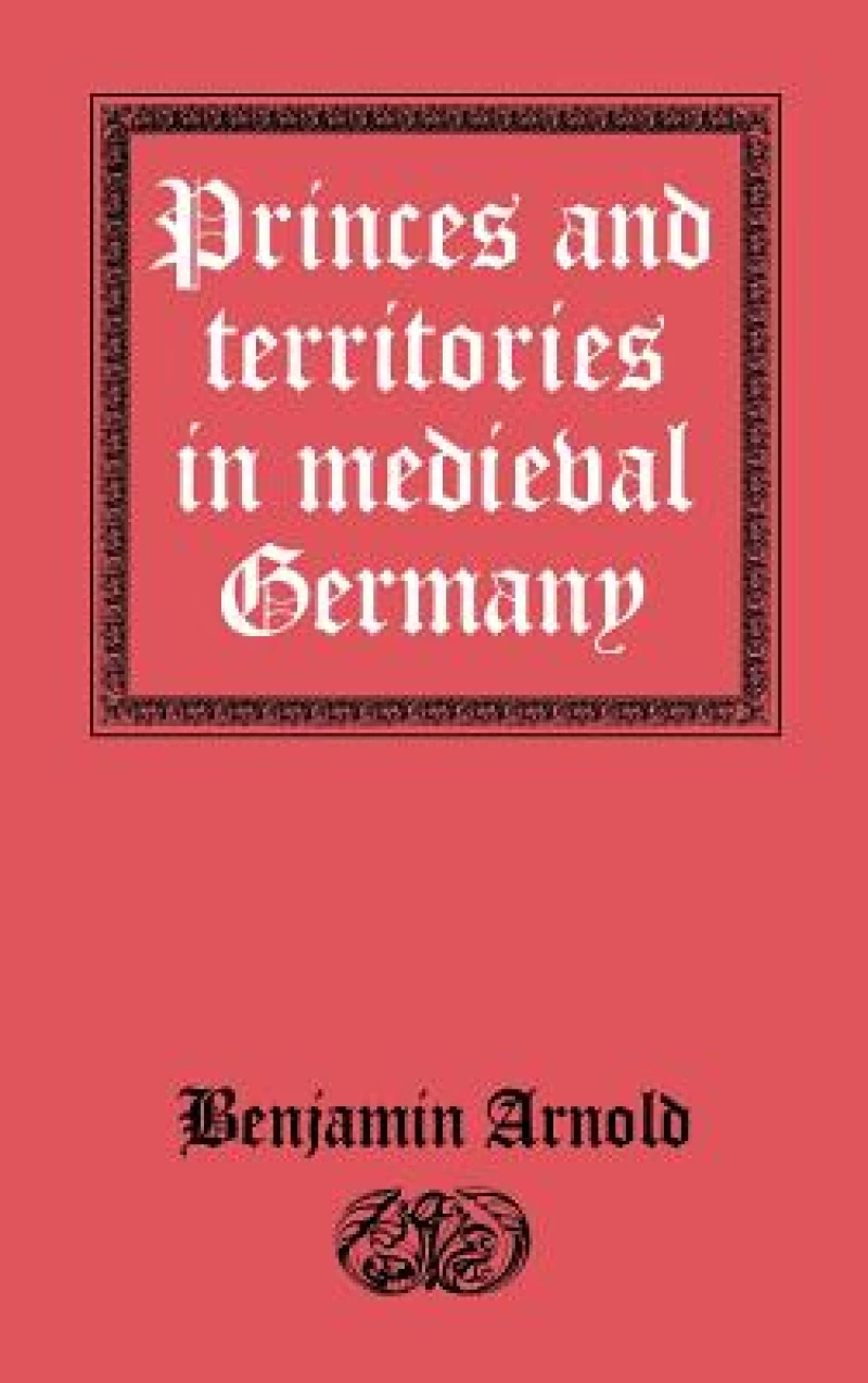 Princes and Territories in Medieval Germany