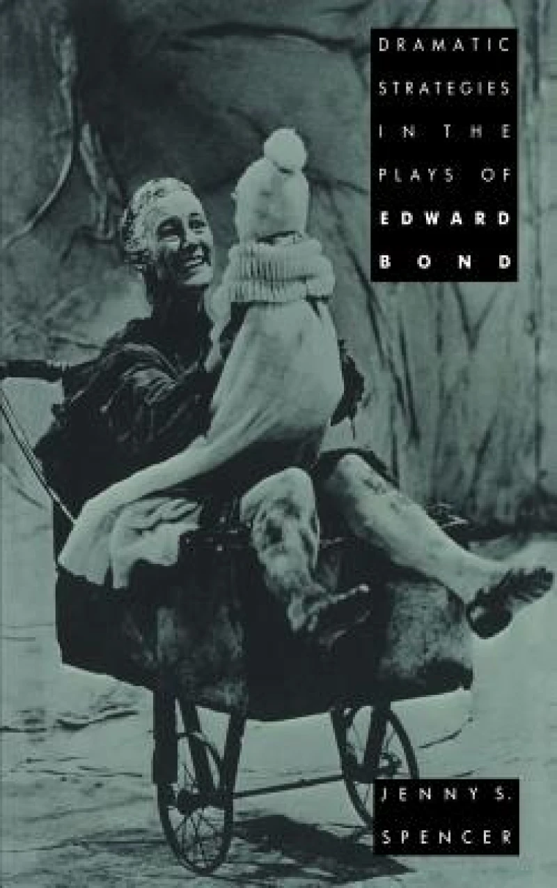 Dramatic Strategies in the Plays of Edward Bond