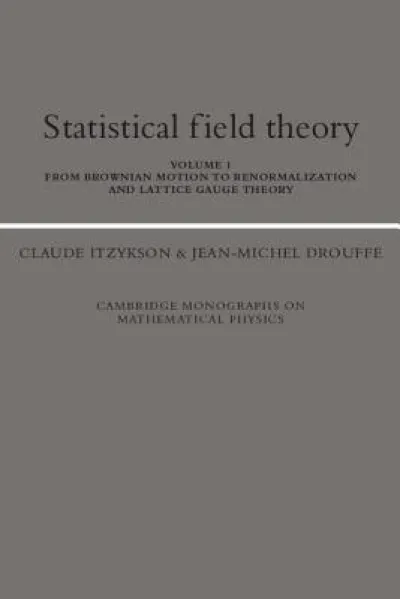 Statistical Field Theory: Volume 1, From Brownian Motion to Renormalization and Lattice Gauge Theory
