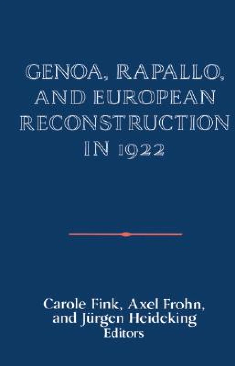 Genoa, Rapallo, and European Reconstruction in             1922