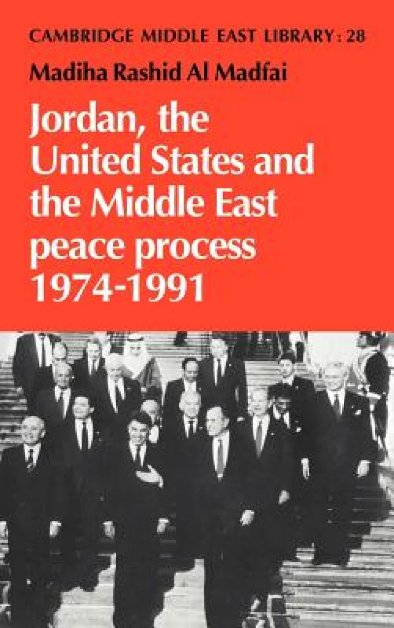 Jordan, the United States and the Middle East Peace Process, 1974 1991