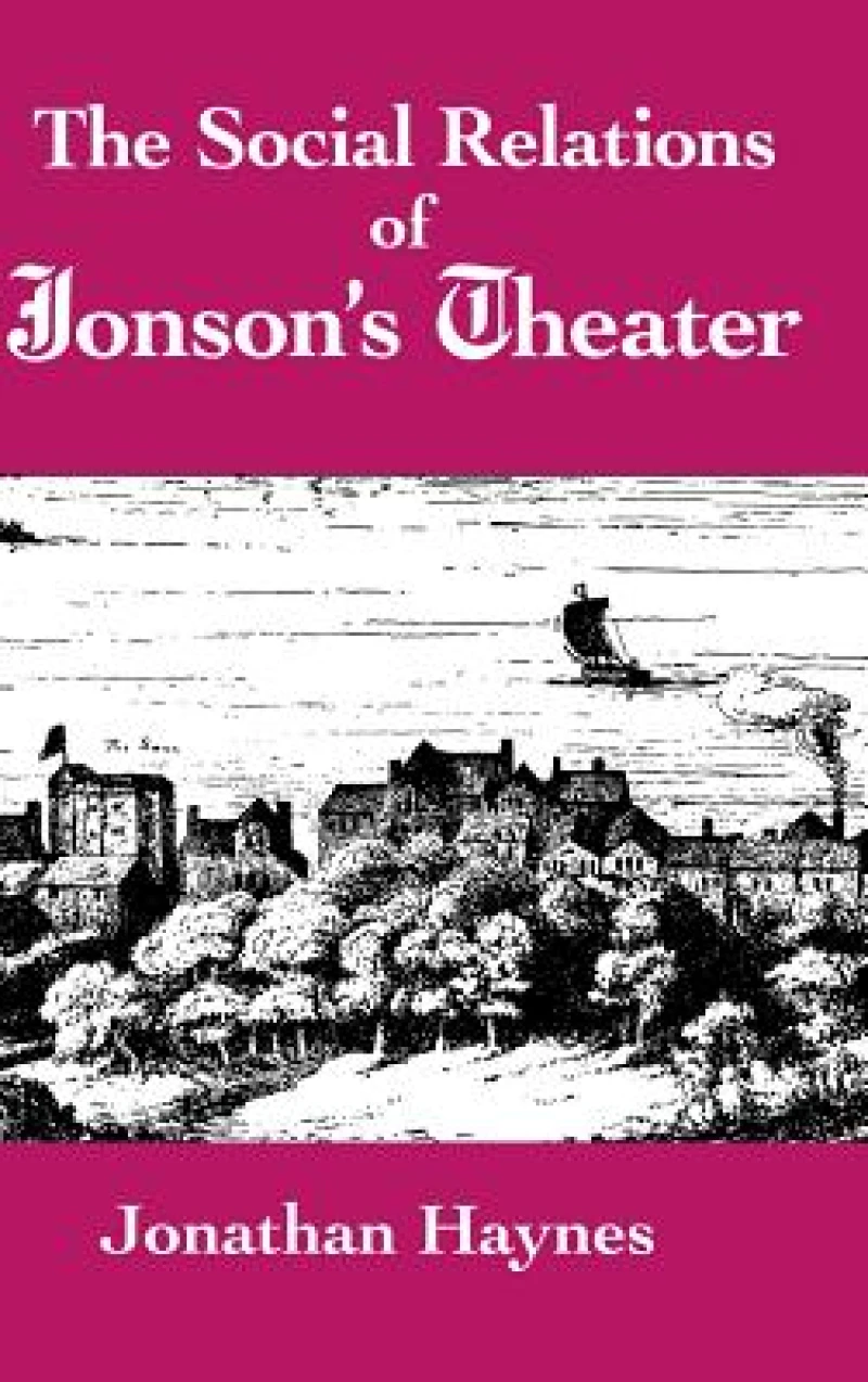 The Social Relations of Jonson''s Theater