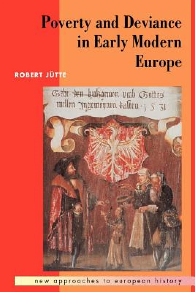 Poverty and Deviance in Early Modern Europe