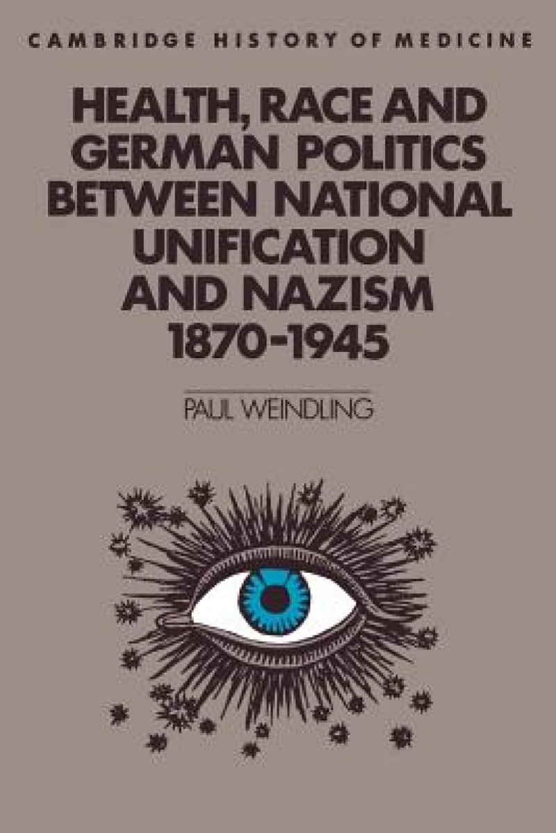 Health, Race and German Politics between National Unification and Nazism, 1870–1945