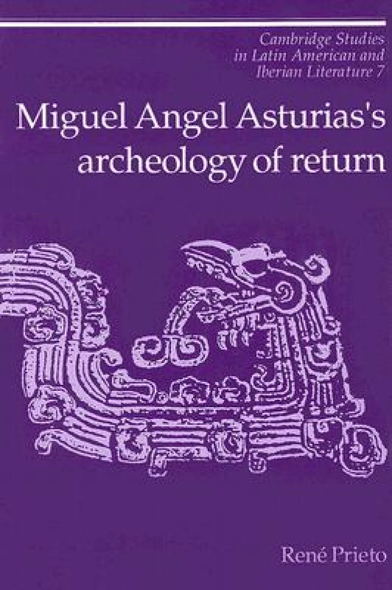 Miguel Angel Asturias's Archeology of Return