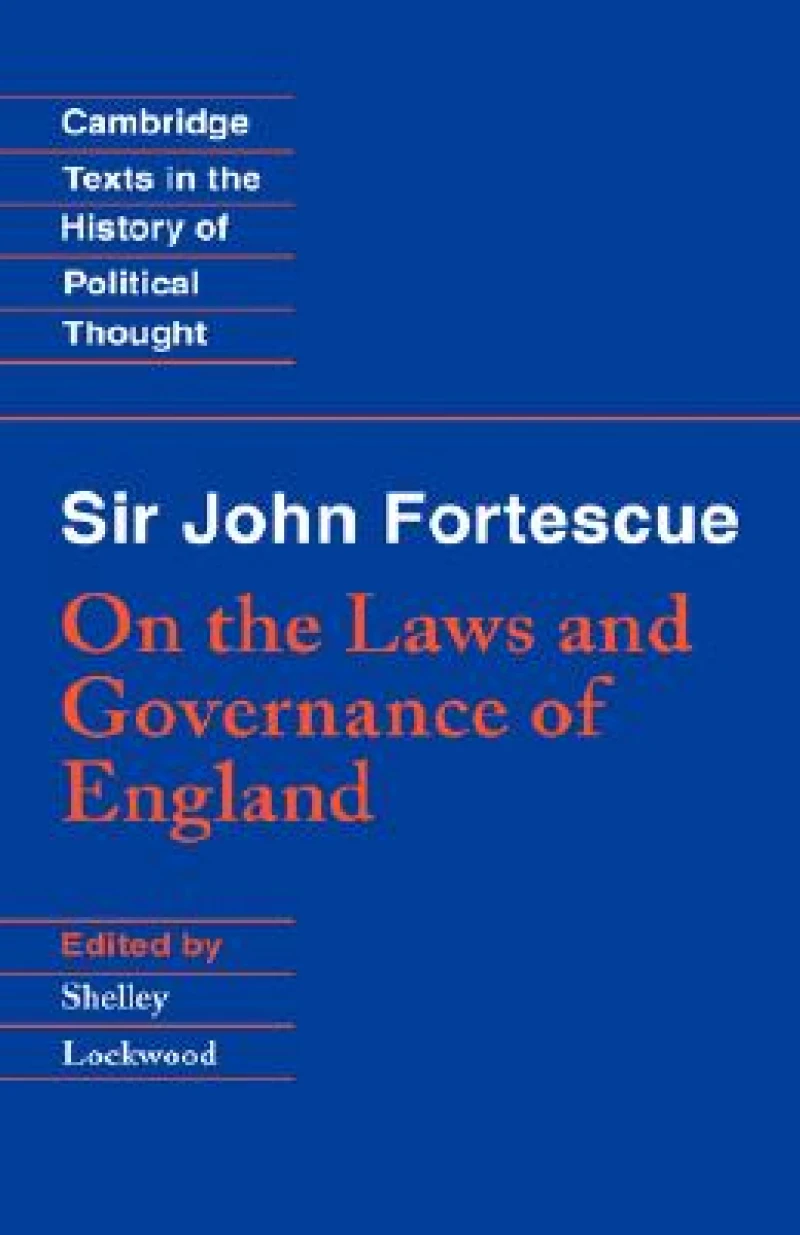 Sir John Fortescue: On the Laws and Governance of England