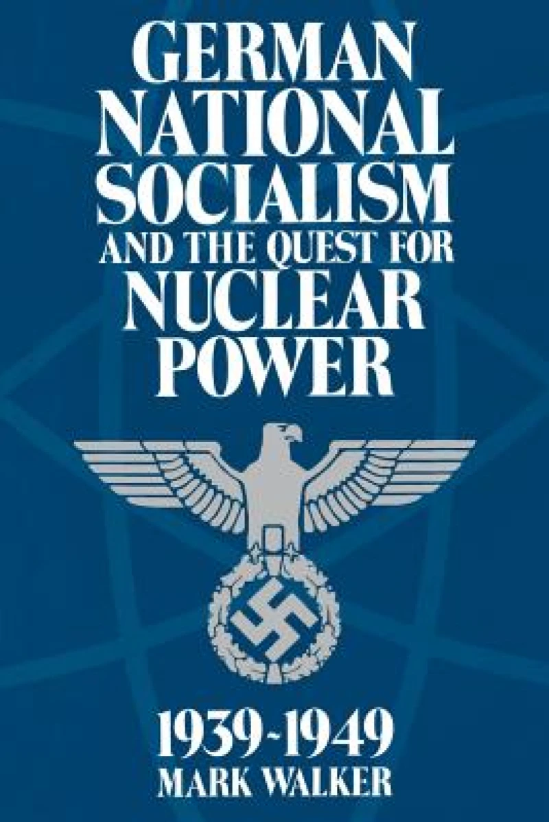 German National Socialism and the Quest for Nuclear Power, 1939–49