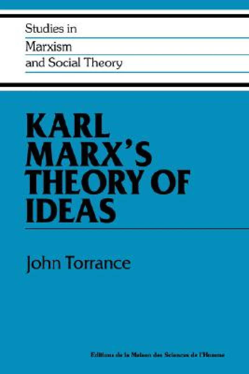 Karl Marx''s Theory of Ideas