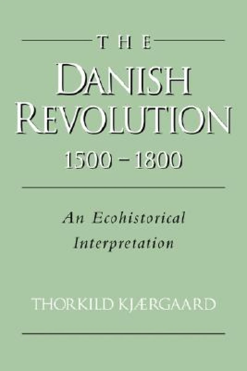 The Danish Revolution, 1500 1800
