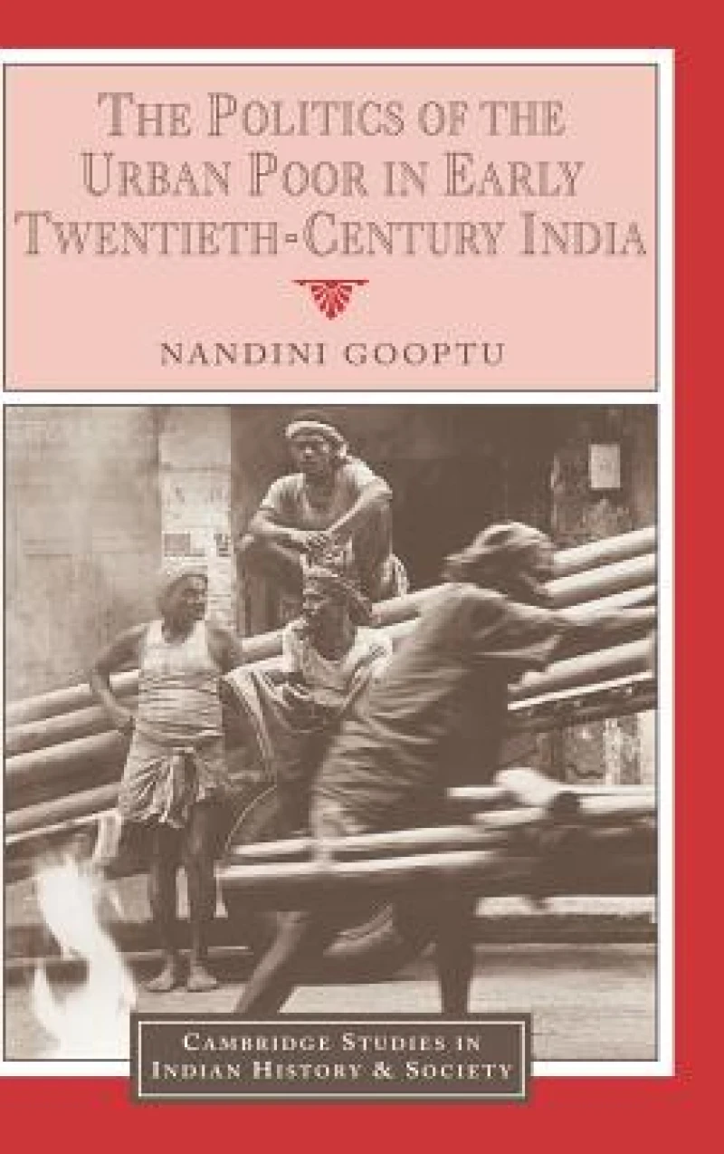 The Politics of the Urban Poor in Early Twentieth-Century India