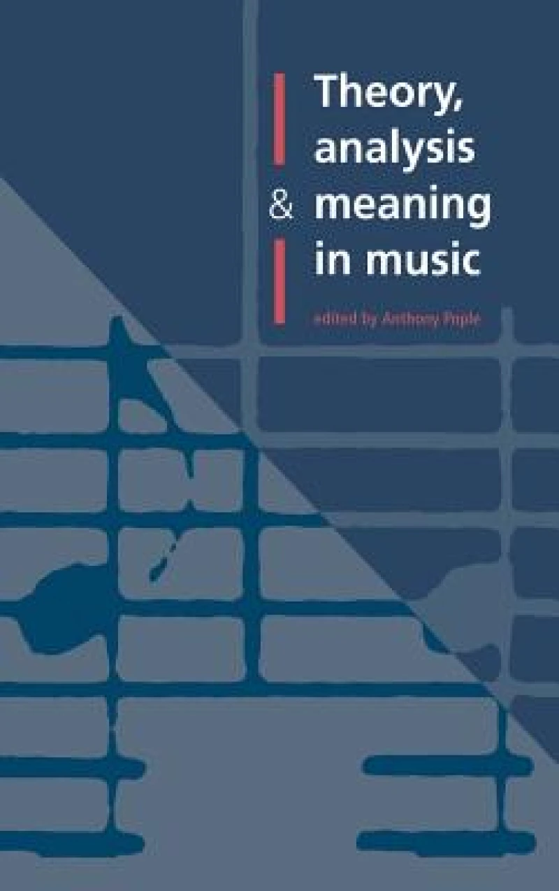 Theory, Analysis and Meaning in Music