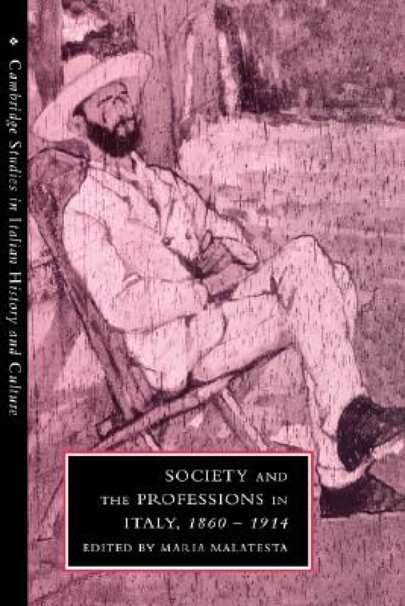 Society and the Professions in Italy, 1860–1914